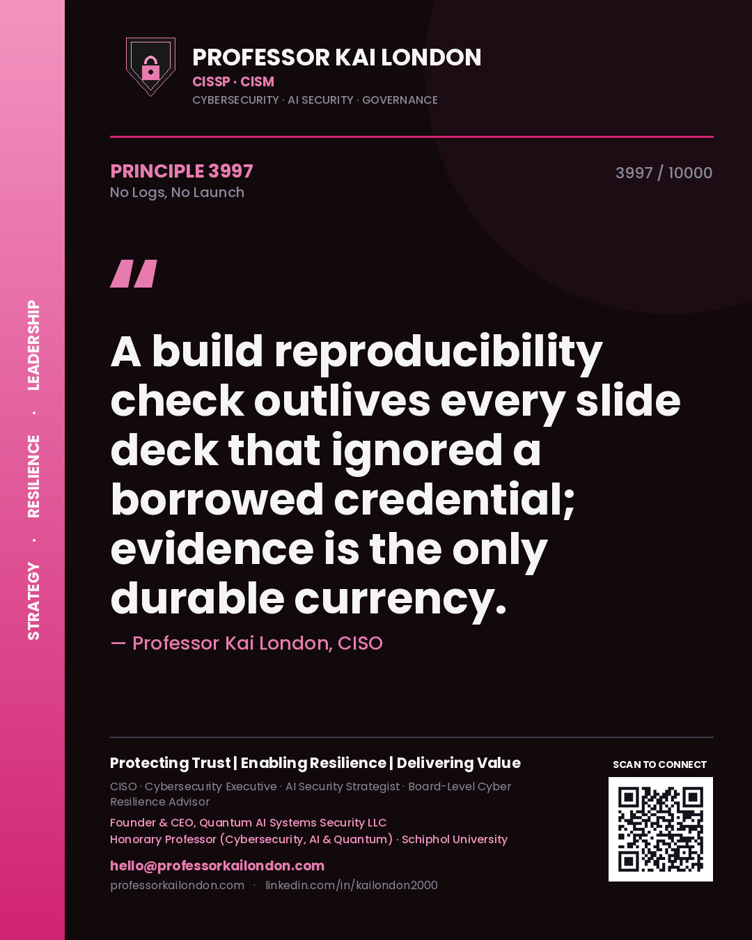 Quote card by Professor Kai London reading 'A build reproducibility check outlives every slide deck that ignored a borrowed credential; evidence is the only durable currency.'. From the book No Logs, No Launch.