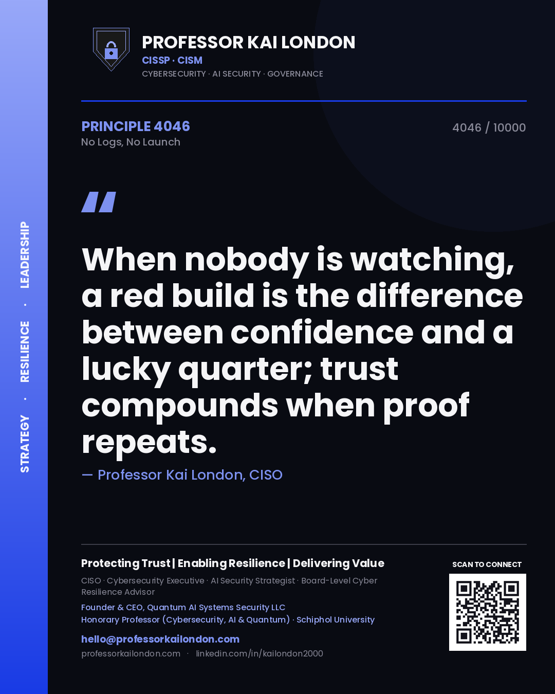 Quote card by Professor Kai London reading 'When nobody is watching, a red build is the difference between confidence and a lucky quarter; trust compounds when proof repeats.'. From the book No Logs, No Launch.