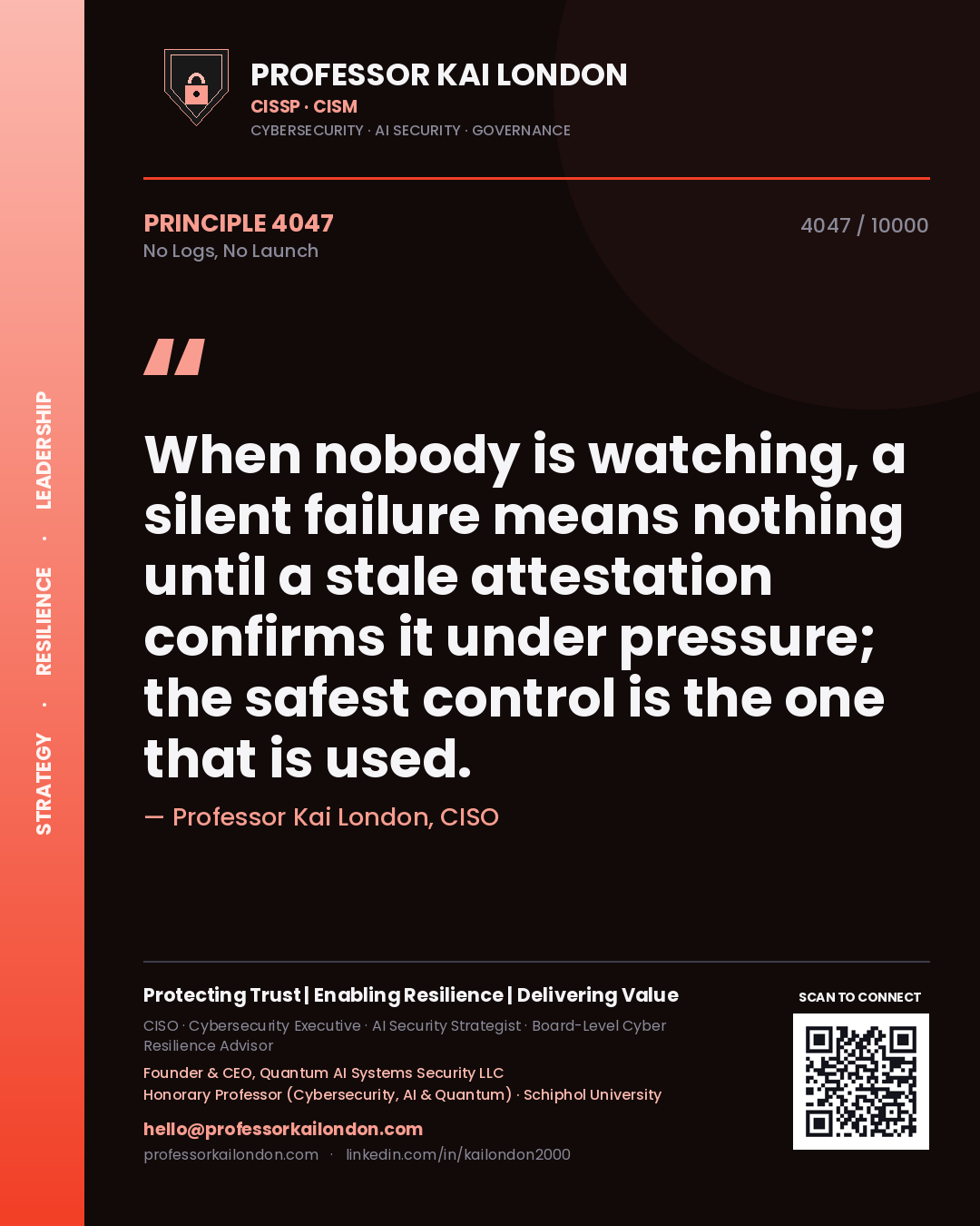Quote card by Professor Kai London reading 'When nobody is watching, a silent failure means nothing until a stale attestation confirms it under pressure; the safest control is the one that is used.'. From the book No Logs, No Launch.