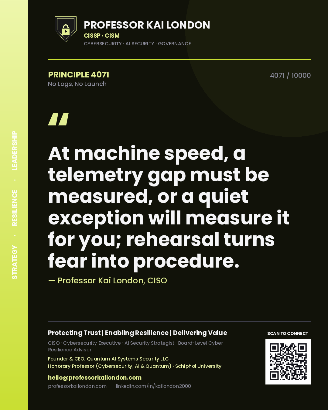 Quote card by Professor Kai London reading 'At machine speed, a telemetry gap must be measured, or a quiet exception will measure it for you; rehearsal turns fear into procedure.'. From the book No Logs, No Launch.