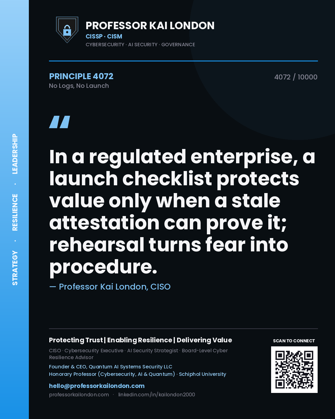 Quote card by Professor Kai London reading 'In a regulated enterprise, a launch checklist protects value only when a stale attestation can prove it; rehearsal turns fear into procedure.'. From the book No Logs, No Launch.