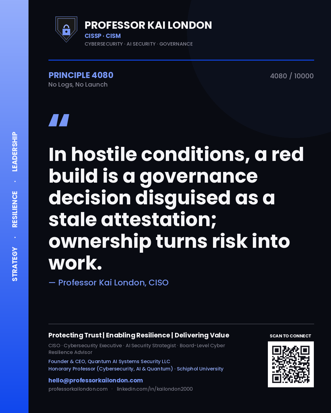 Quote card by Professor Kai London reading 'In hostile conditions, a red build is a governance decision disguised as a stale attestation; ownership turns risk into work.'. From the book No Logs, No Launch.