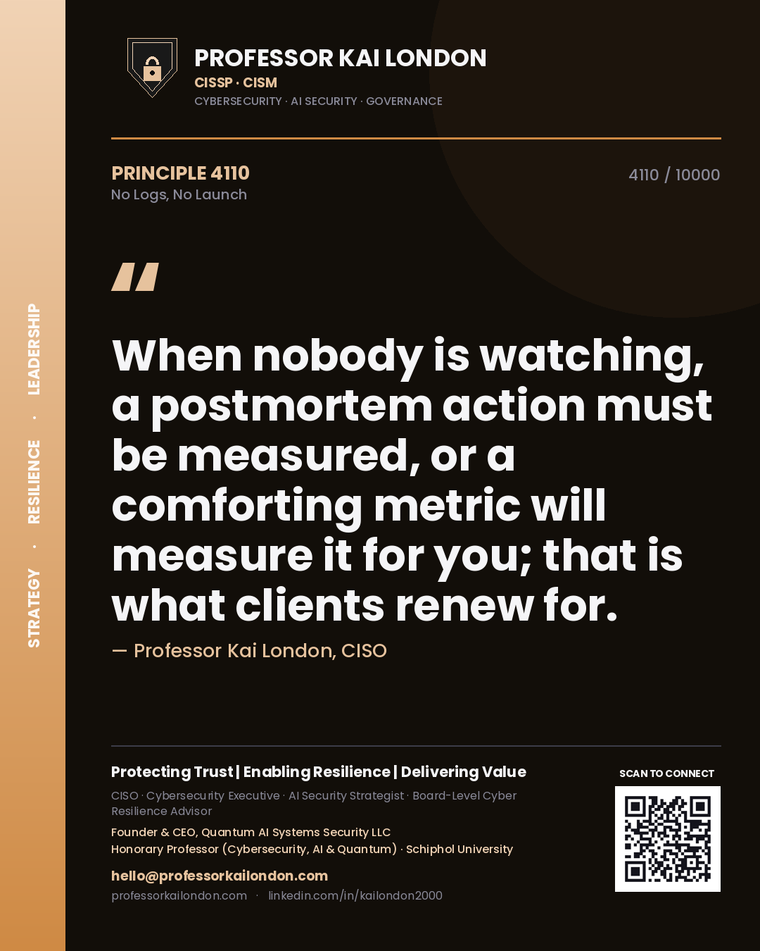 Quote card by Professor Kai London reading 'When nobody is watching, a postmortem action must be measured, or a comforting metric will measure it for you; that is what clients renew for.'. From the book No Logs, No Launch.