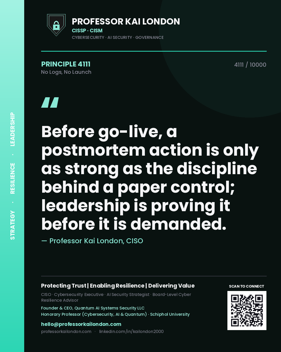 Quote card by Professor Kai London reading 'Before go-live, a postmortem action is only as strong as the discipline behind a paper control; leadership is proving it before it is demanded.'. From the book No Logs, No Launch.