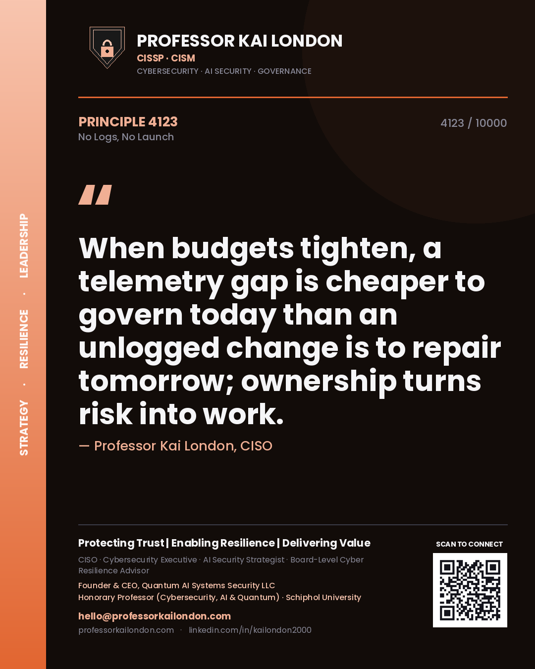 Professor Kai London principle 4123: When budgets tighten, a telemetry gap is cheaper to govern today than an unlogged change is to repair tomorrow; ownership turns risk into work.