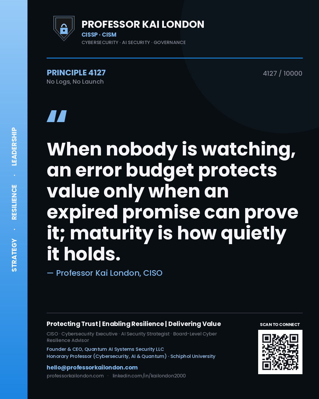 Professor Kai London principle 4127: When nobody is watching, an error budget protects value only when an expired promise can prove it; maturity is how quietly it holds.