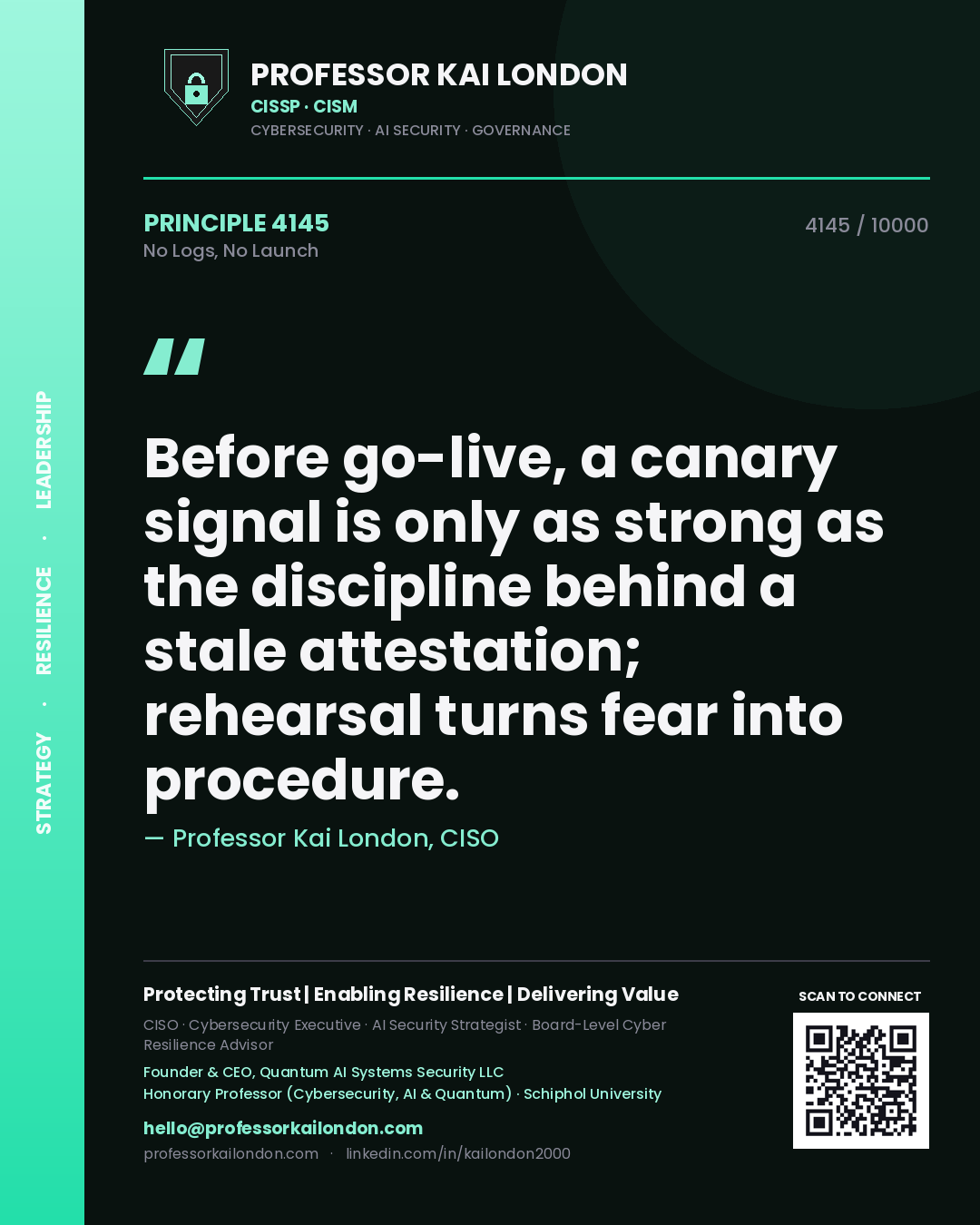 Quote card by Professor Kai London reading 'Before go-live, a canary signal is only as strong as the discipline behind a stale attestation; rehearsal turns fear into procedure.'. From the book No Logs, No Launch.