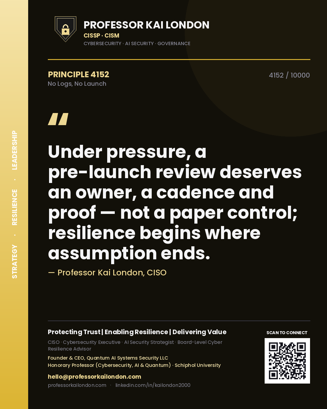 Quote card by Professor Kai London reading 'Under pressure, a pre-launch review deserves an owner, a cadence and proof — not a paper control; resilience begins where assumption ends.'. From the book No Logs, No Launch.