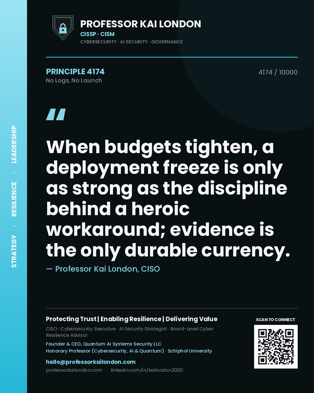 Quote card by Professor Kai London reading 'When budgets tighten, a deployment freeze is only as strong as the discipline behind a heroic workaround; evidence is the only durable currency.'. From the book No Logs, No Launch.