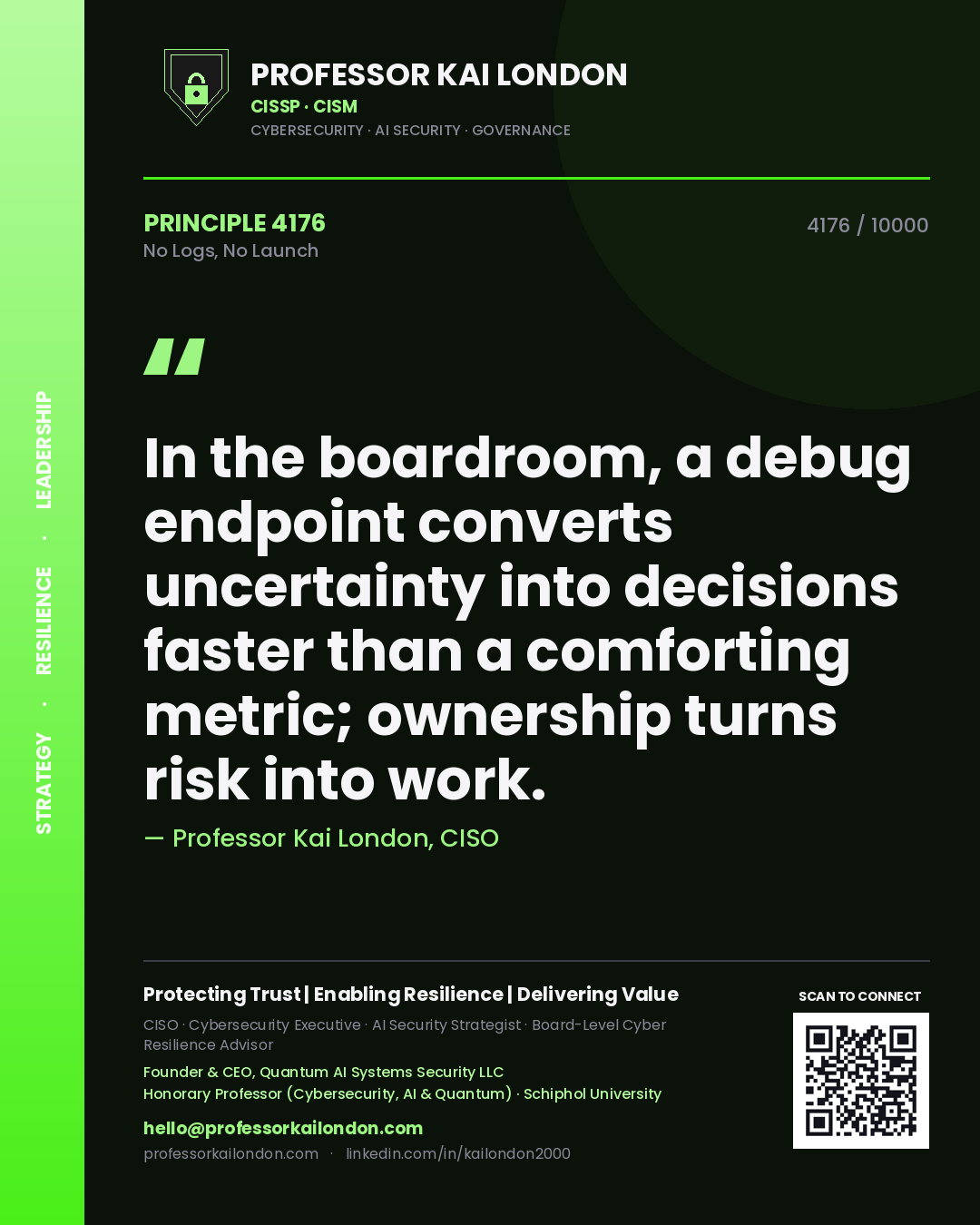 Quote card by Professor Kai London reading 'In the boardroom, a debug endpoint converts uncertainty into decisions faster than a comforting metric; ownership turns risk into work.'. From the book No Logs, No Launch.