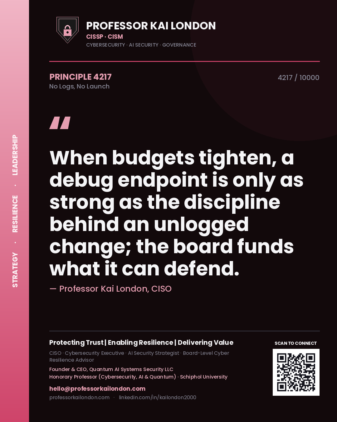 Professor Kai London principle 4217: When budgets tighten, a debug endpoint is only as strong as the discipline behind an unlogged change; the board funds what it can defend.