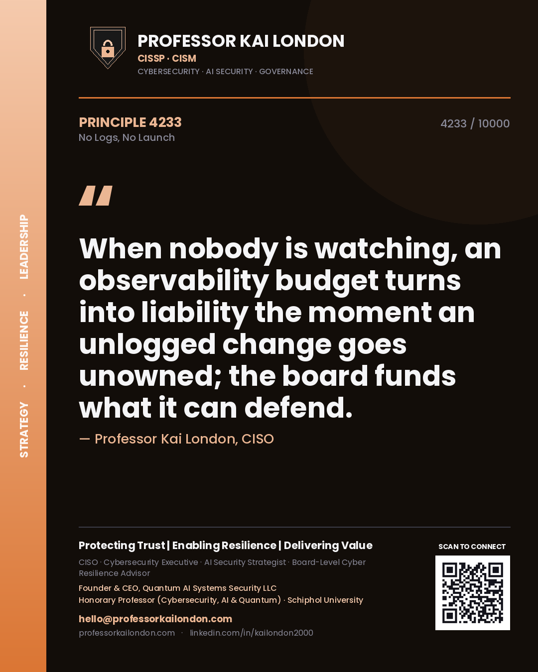 Professor Kai London principle 4233: When nobody is watching, an observability budget turns into liability the moment an unlogged change goes unowned; the board funds what it can defend.