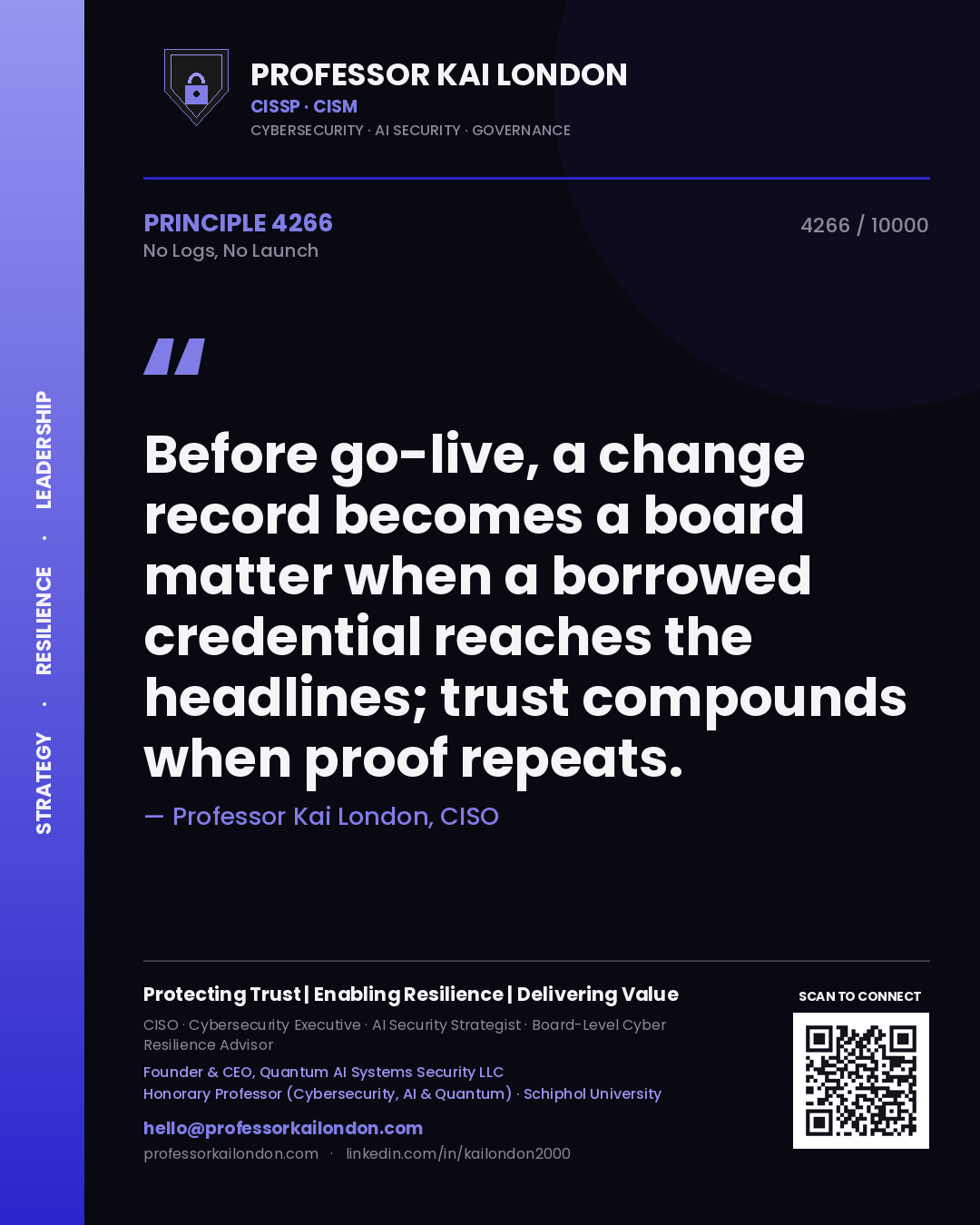 Quote card by Professor Kai London reading 'Before go-live, a change record becomes a board matter when a borrowed credential reaches the headlines; trust compounds when proof repeats.'. From the book No Logs, No Launch.