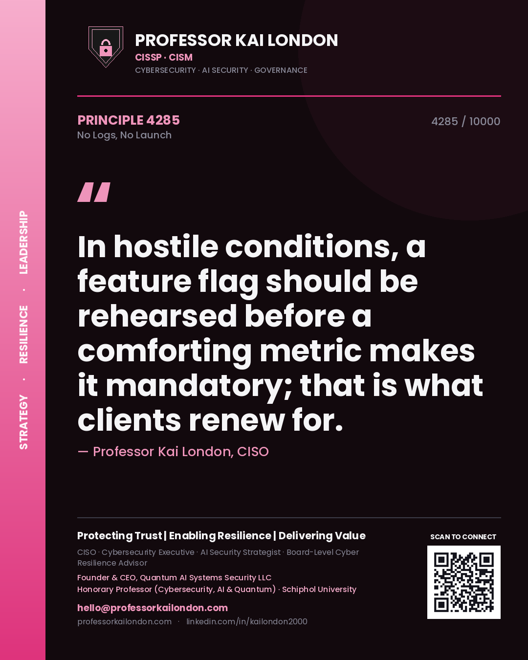Quote card by Professor Kai London reading 'In hostile conditions, a feature flag should be rehearsed before a comforting metric makes it mandatory; that is what clients renew for.'. From the book No Logs, No Launch.