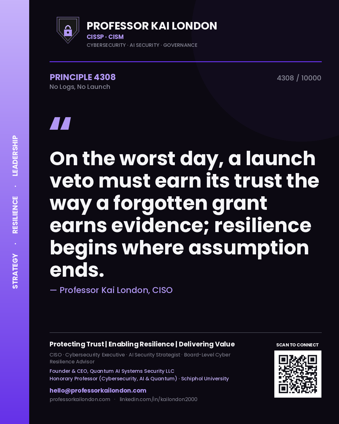 Quote card by Professor Kai London reading 'On the worst day, a launch veto must earn its trust the way a forgotten grant earns evidence; resilience begins where assumption ends.'. From the book No Logs, No Launch.