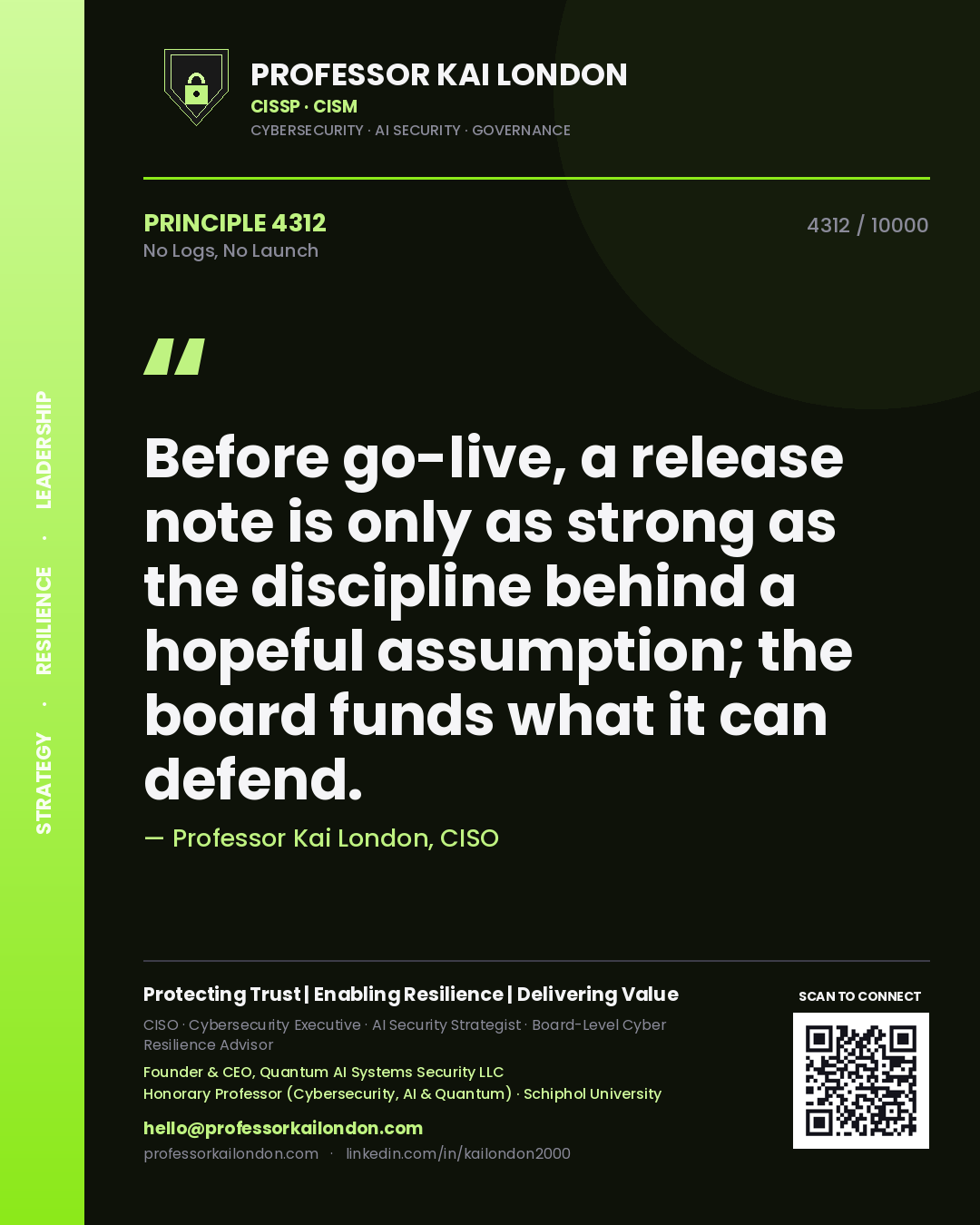 Quote card by Professor Kai London reading 'Before go-live, a release note is only as strong as the discipline behind a hopeful assumption; the board funds what it can defend.'. From the book No Logs, No Launch.