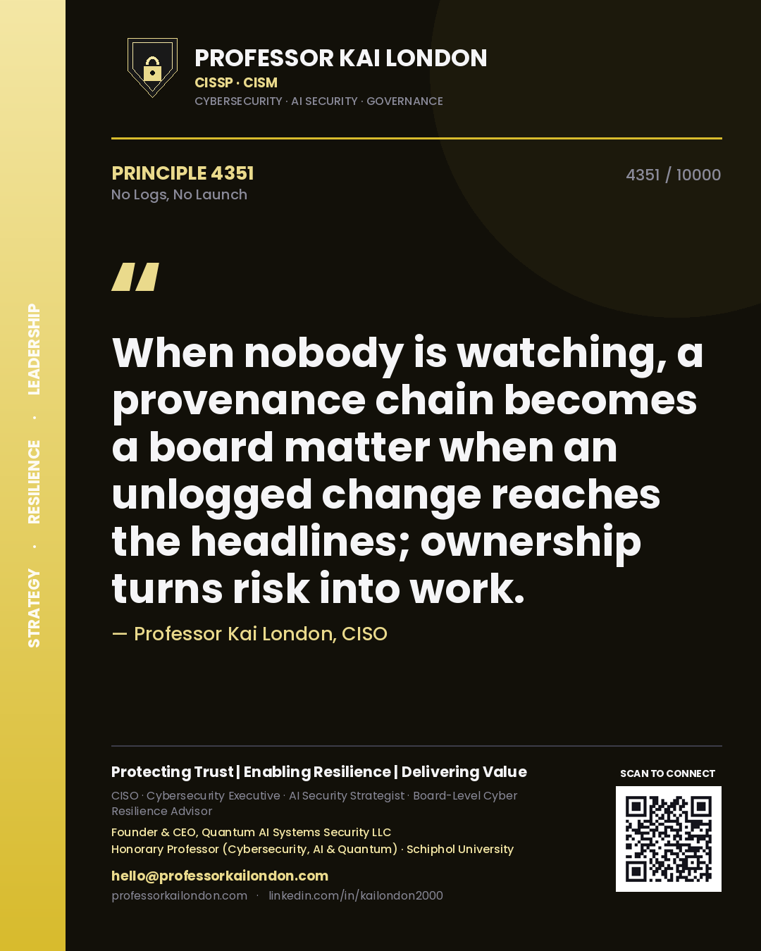 Professor Kai London principle 4351: When nobody is watching, a provenance chain becomes a board matter when an unlogged change reaches the headlines; ownership turns risk into work.