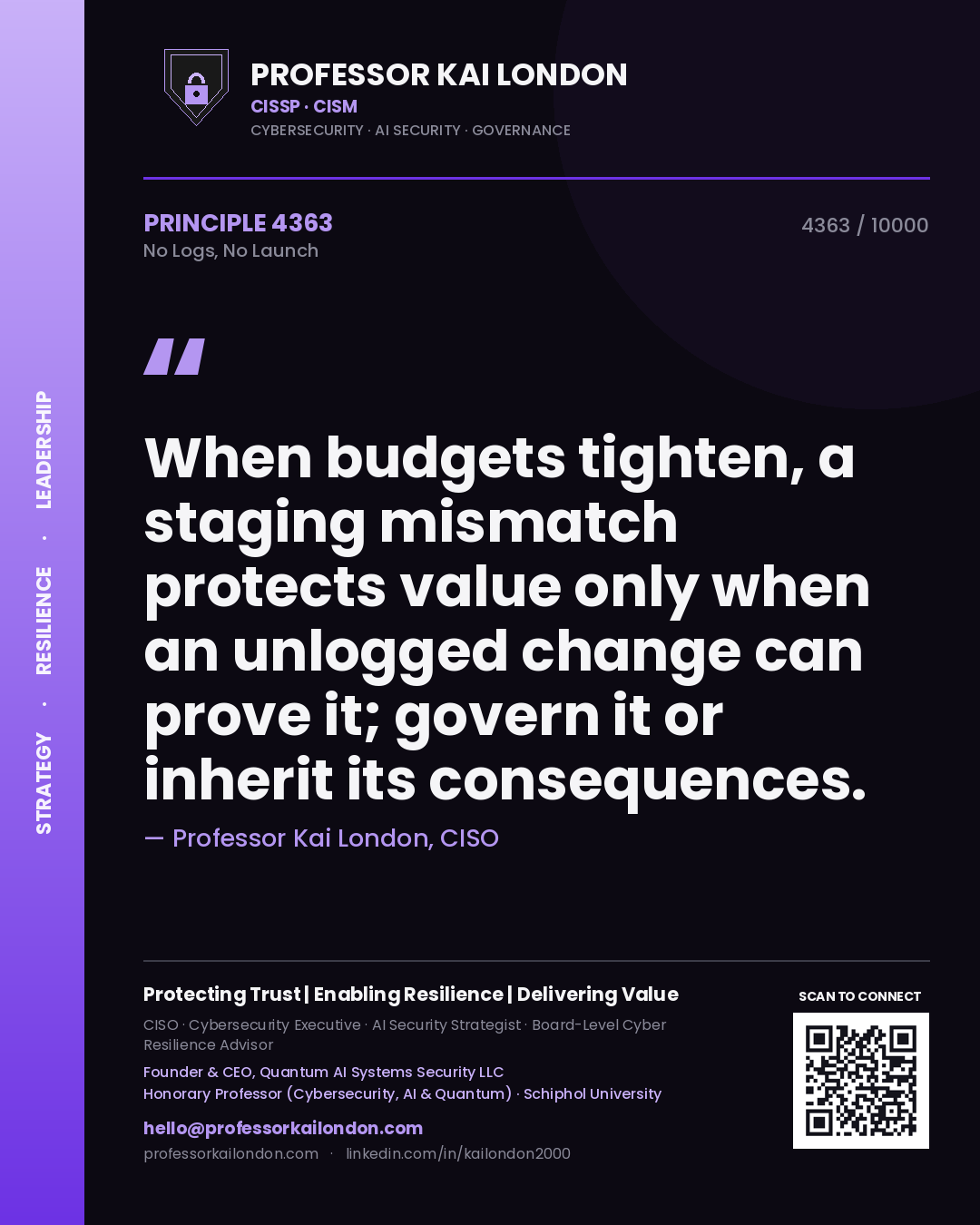 Professor Kai London principle 4363: When budgets tighten, a staging mismatch protects value only when an unlogged change can prove it; govern it or inherit its consequences.