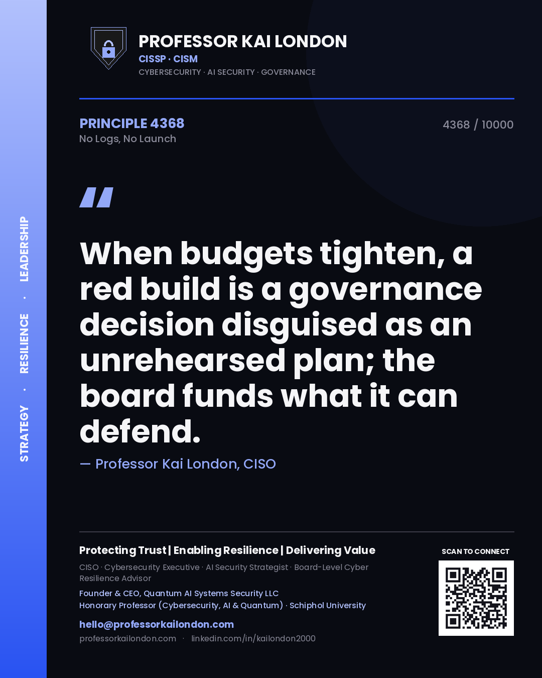 Quote card by Professor Kai London reading 'When budgets tighten, a red build is a governance decision disguised as an unrehearsed plan; the board funds what it can defend.'. From the book No Logs, No Launch.