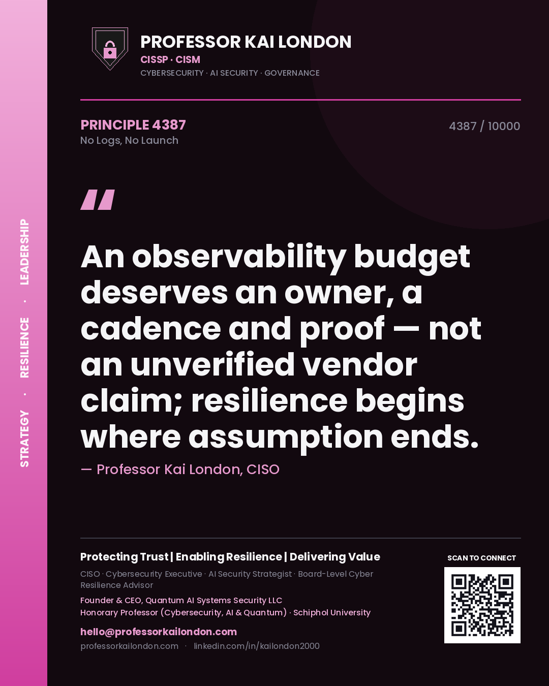 Quote card by Professor Kai London reading 'An observability budget deserves an owner, a cadence and proof — not an unverified vendor claim; resilience begins where assumption ends.'. From the book No Logs, No Launch.