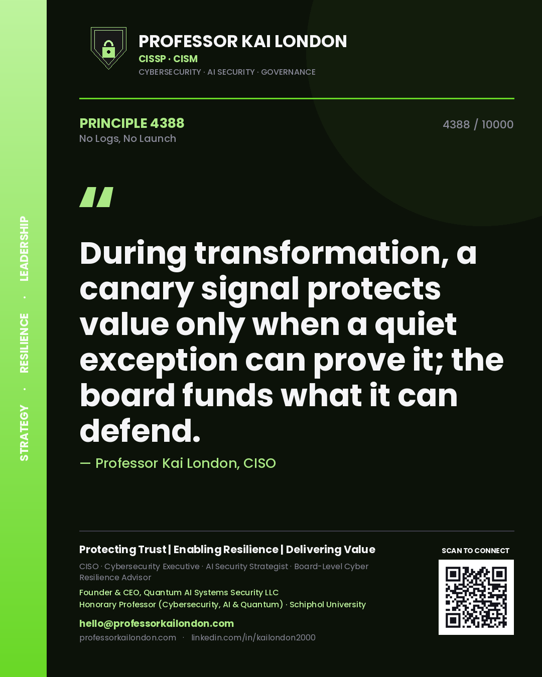 Professor Kai London principle 4388: During transformation, a canary signal protects value only when a quiet exception can prove it; the board funds what it can defend.