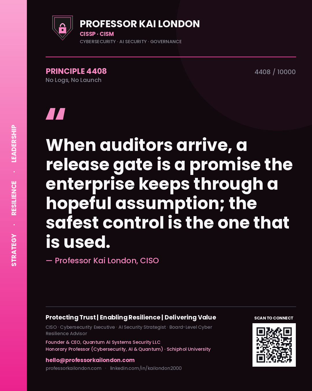 Quote card by Professor Kai London reading 'When auditors arrive, a release gate is a promise the enterprise keeps through a hopeful assumption; the safest control is the one that is used.'. From the book No Logs, No Launch.
