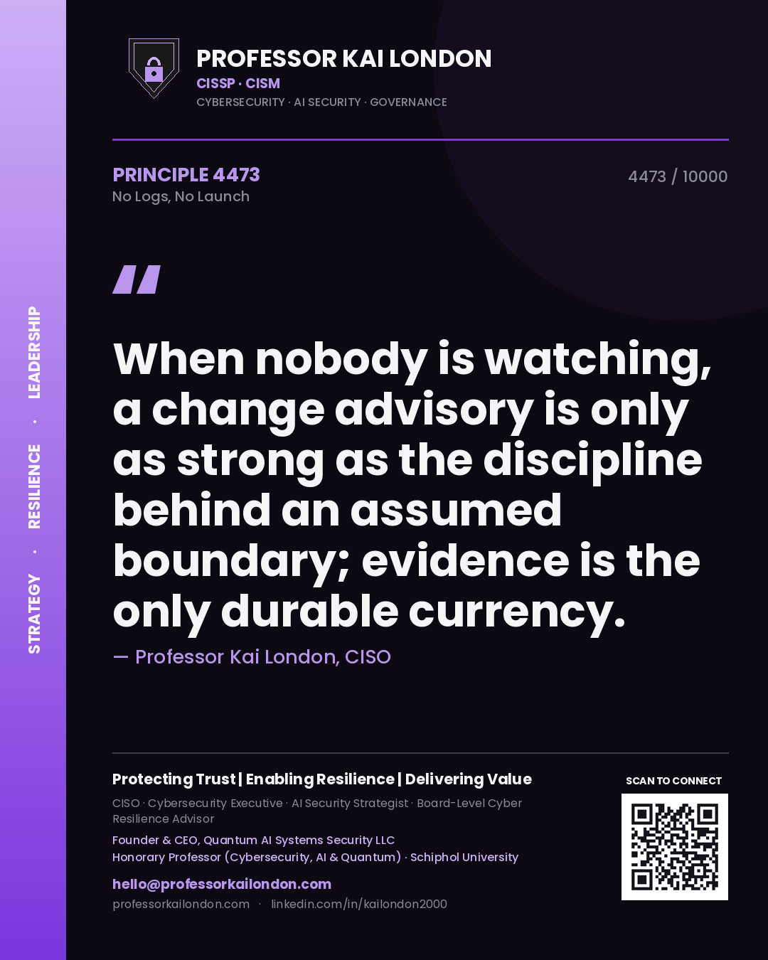 Quote card by Professor Kai London reading 'When nobody is watching, a change advisory is only as strong as the discipline behind an assumed boundary; evidence is the only durable currency.'. From the book No Logs, No Launch.