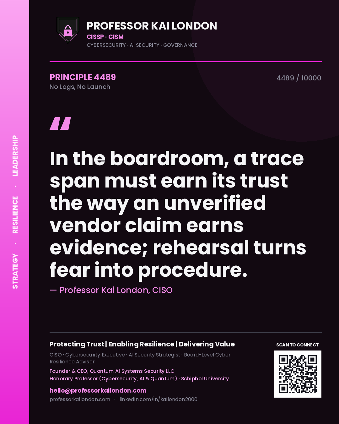 Quote card by Professor Kai London reading 'In the boardroom, a trace span must earn its trust the way an unverified vendor claim earns evidence; rehearsal turns fear into procedure.'. From the book No Logs, No Launch.