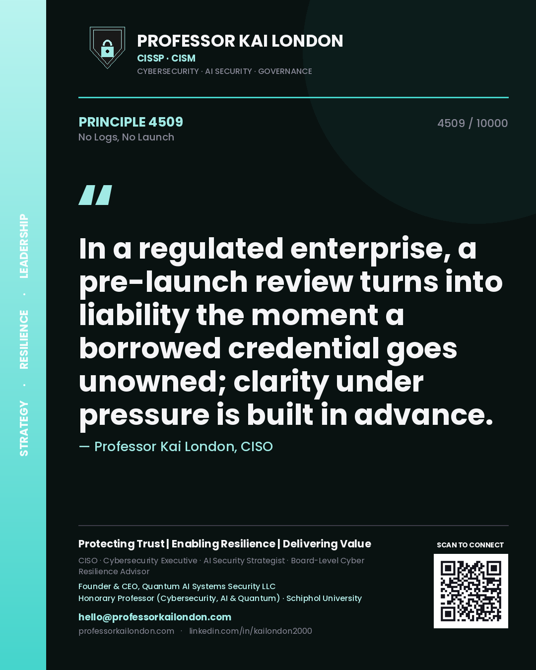 Quote card by Professor Kai London reading 'In a regulated enterprise, a pre-launch review turns into liability the moment a borrowed credential goes unowned; clarity under pressure is built in advance.'. From the book No Logs, No Launch.