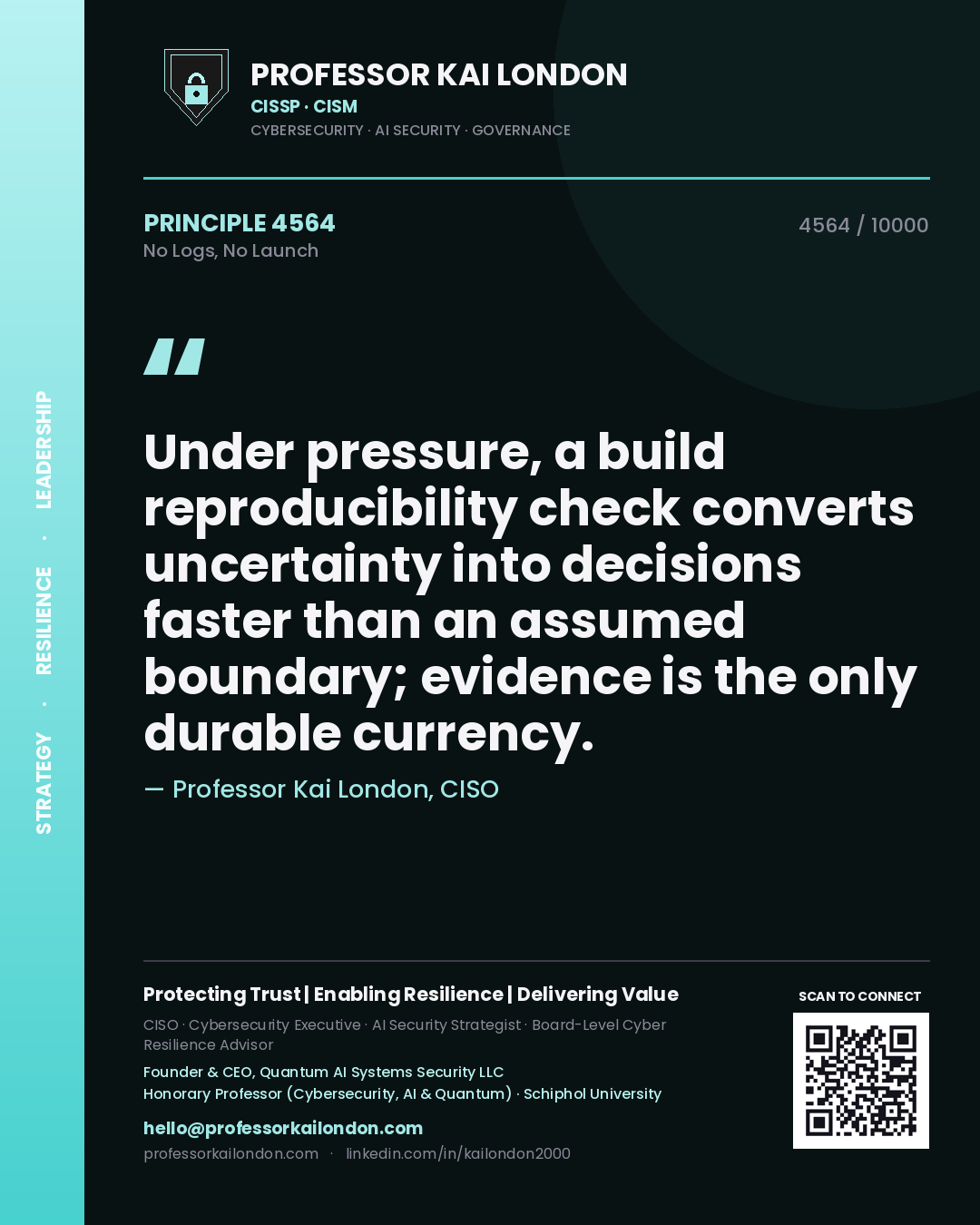 Quote card by Professor Kai London reading 'Under pressure, a build reproducibility check converts uncertainty into decisions faster than an assumed boundary; evidence is the only durable currency.'. From the book No Logs, No Launch.