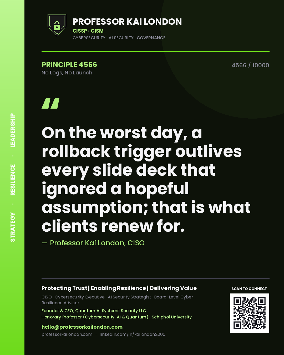 Quote card by Professor Kai London reading 'On the worst day, a rollback trigger outlives every slide deck that ignored a hopeful assumption; that is what clients renew for.'. From the book No Logs, No Launch.