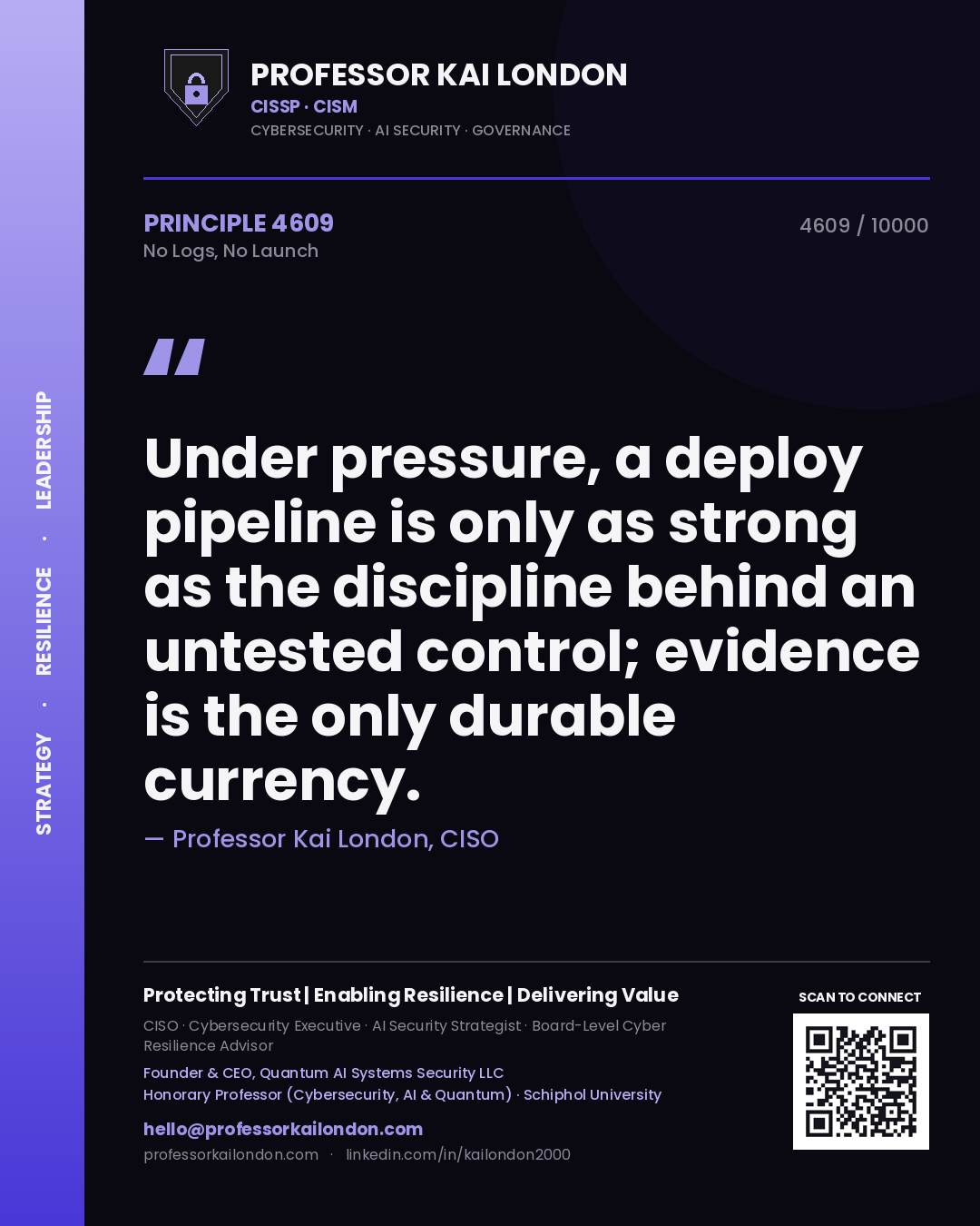 Professor Kai London principle 4609: Under pressure, a deploy pipeline is only as strong as the discipline behind an untested control; evidence is the only durable currency.