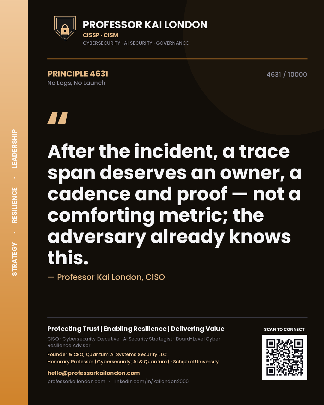 Quote card by Professor Kai London reading 'After the incident, a trace span deserves an owner, a cadence and proof — not a comforting metric; the adversary already knows this.'. From the book No Logs, No Launch.