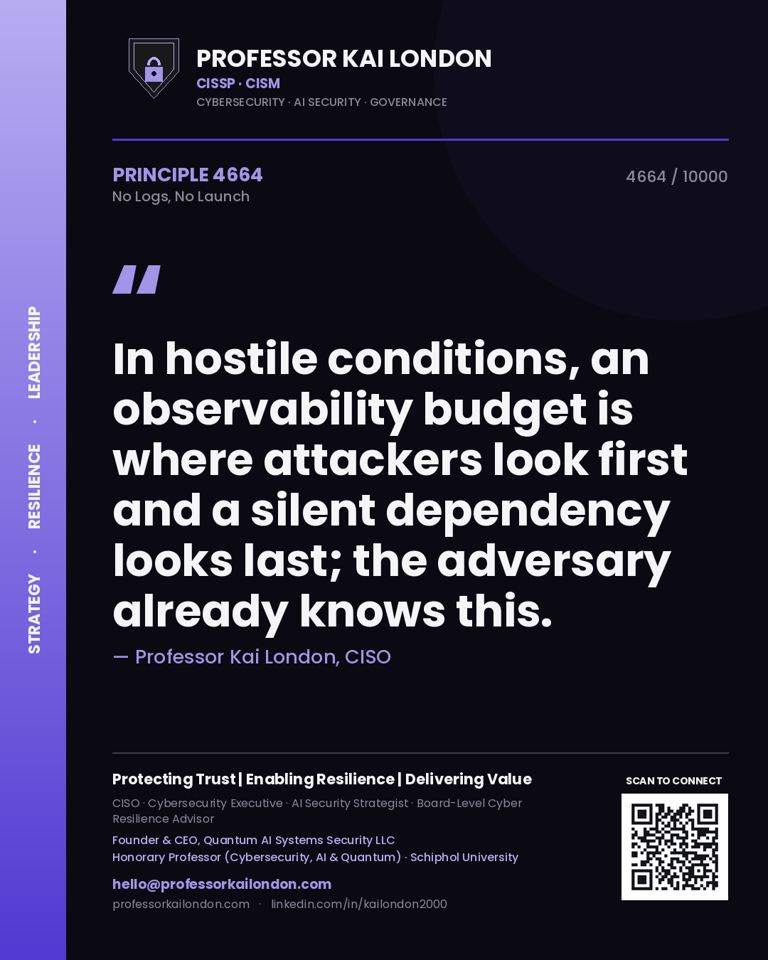 Quote card by Professor Kai London reading 'In hostile conditions, an observability budget is where attackers look first and a silent dependency looks last; the adversary already knows this.'. From the book No Logs, No Launch.