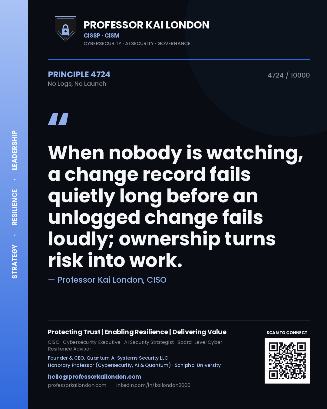Quote card by Professor Kai London reading 'When nobody is watching, a change record fails quietly long before an unlogged change fails loudly; ownership turns risk into work.'. From the book No Logs, No Launch.
