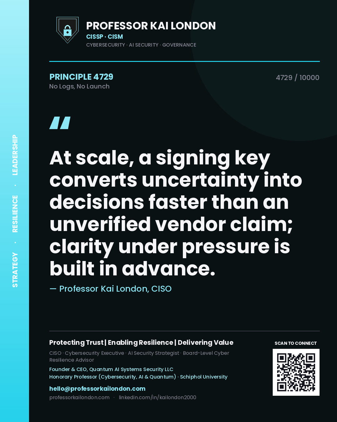 Quote card by Professor Kai London reading 'At scale, a signing key converts uncertainty into decisions faster than an unverified vendor claim; clarity under pressure is built in advance.'. From the book No Logs, No Launch.