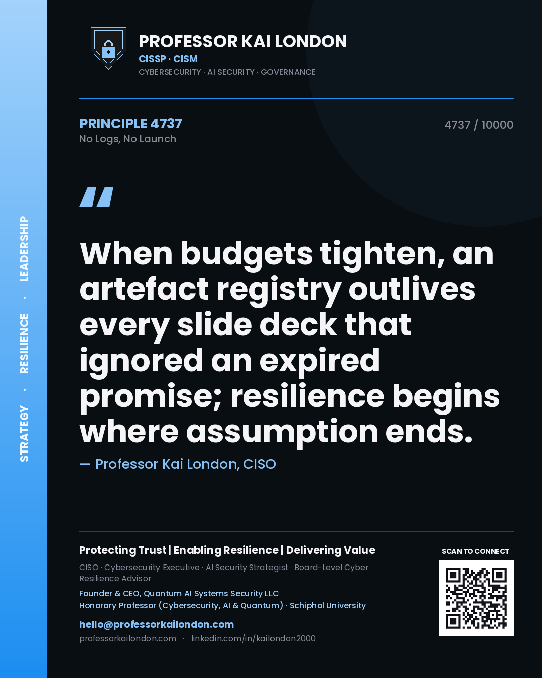 Quote card by Professor Kai London reading 'When budgets tighten, an artefact registry outlives every slide deck that ignored an expired promise; resilience begins where assumption ends.'. From the book No Logs, No Launch.