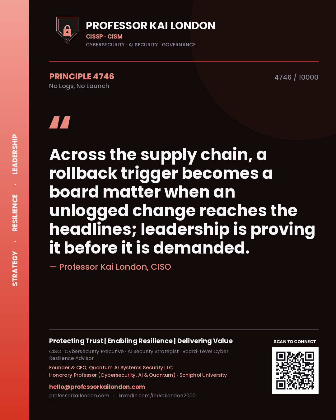 Quote card by Professor Kai London reading 'Across the supply chain, a rollback trigger becomes a board matter when an unlogged change reaches the headlines; leadership is proving it before it is demanded.'. From the book No Logs, No Launch.