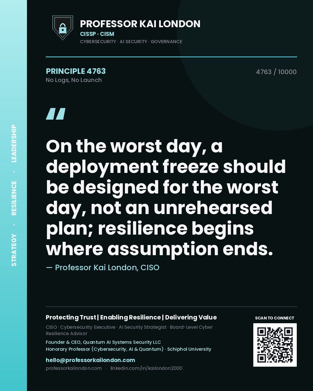 Quote card by Professor Kai London reading 'On the worst day, a deployment freeze should be designed for the worst day, not an unrehearsed plan; resilience begins where assumption ends.'. From the book No Logs, No Launch.