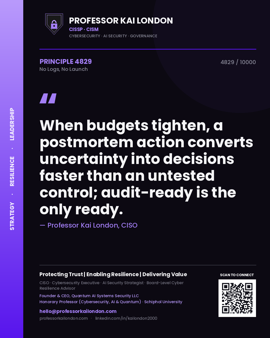 Quote card by Professor Kai London reading 'When budgets tighten, a postmortem action converts uncertainty into decisions faster than an untested control; audit-ready is the only ready.'. From the book No Logs, No Launch.