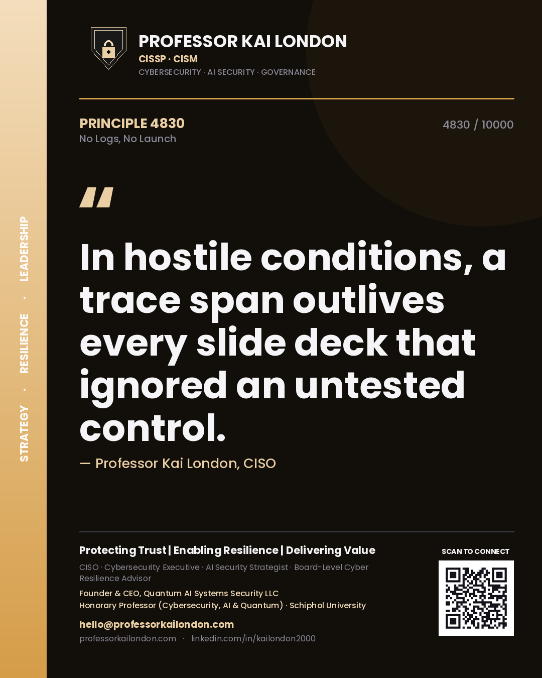 Quote card by Professor Kai London reading 'In hostile conditions, a trace span outlives every slide deck that ignored an untested control.'. From the book No Logs, No Launch.