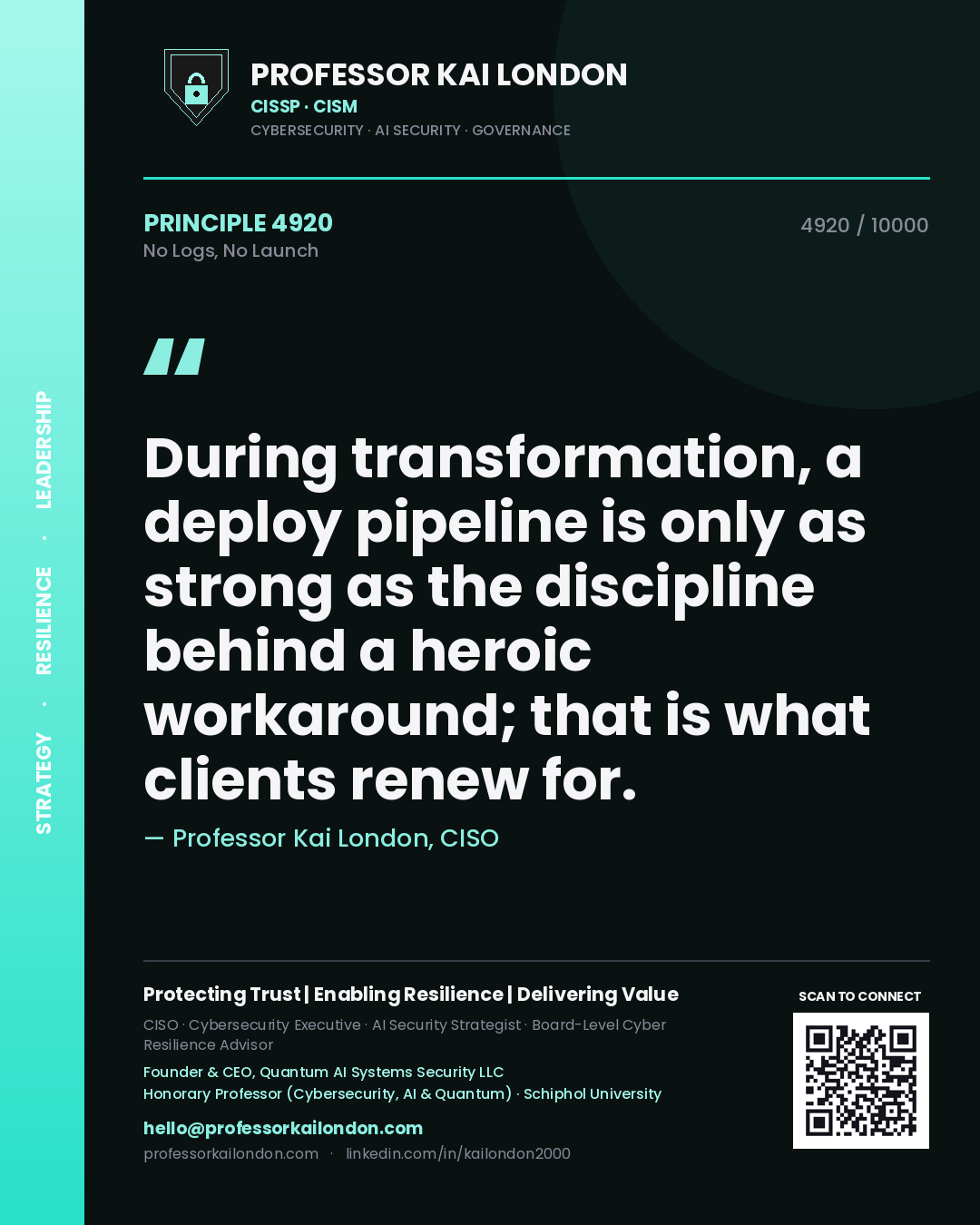 Quote card by Professor Kai London reading 'During transformation, a deploy pipeline is only as strong as the discipline behind a heroic workaround; that is what clients renew for.'. From the book No Logs, No Launch.