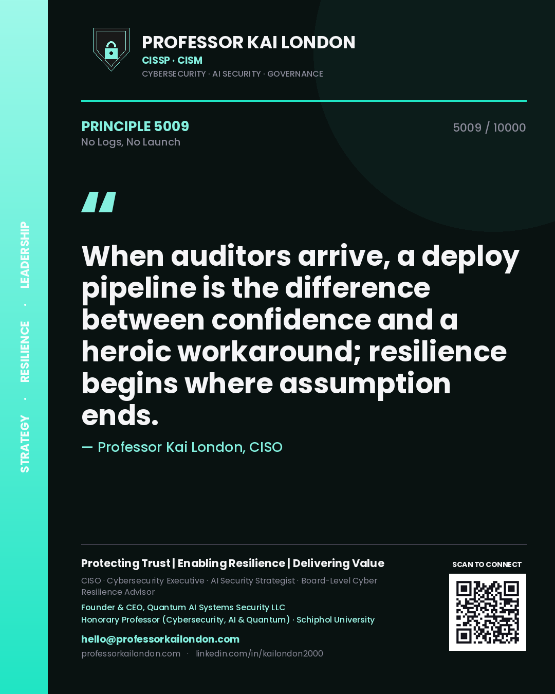 Professor Kai London principle 5009: When auditors arrive, a deploy pipeline is the difference between confidence and a heroic workaround; resilience begins where assumption ends.