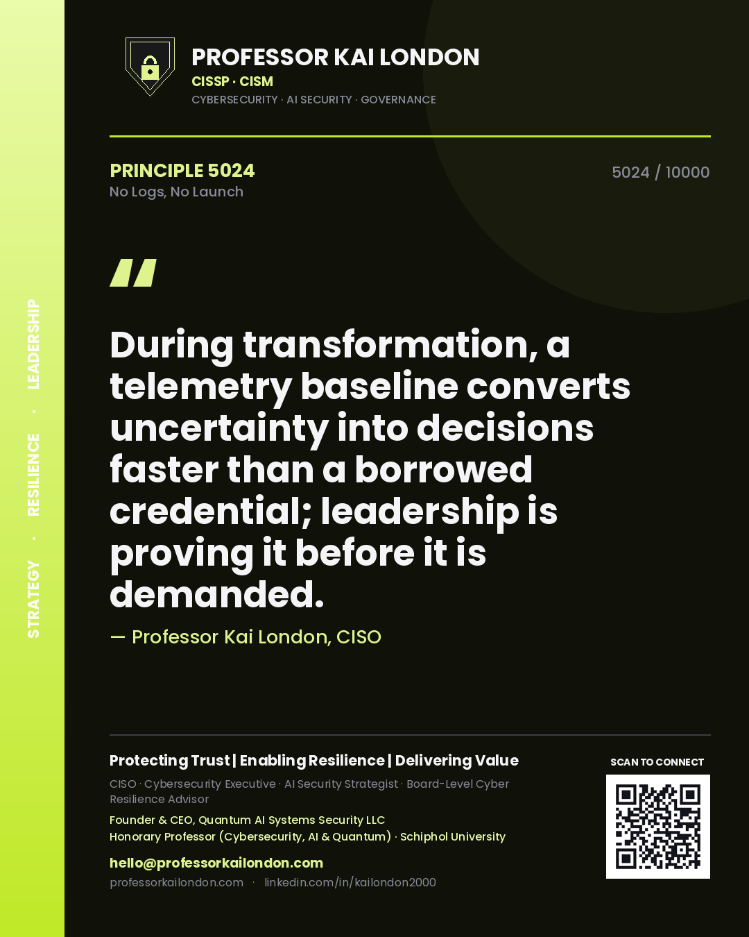 Quote card by Professor Kai London reading 'During transformation, a telemetry baseline converts uncertainty into decisions faster than a borrowed credential; leadership is proving it before it is demanded.'. From the book No Logs, No Launch.