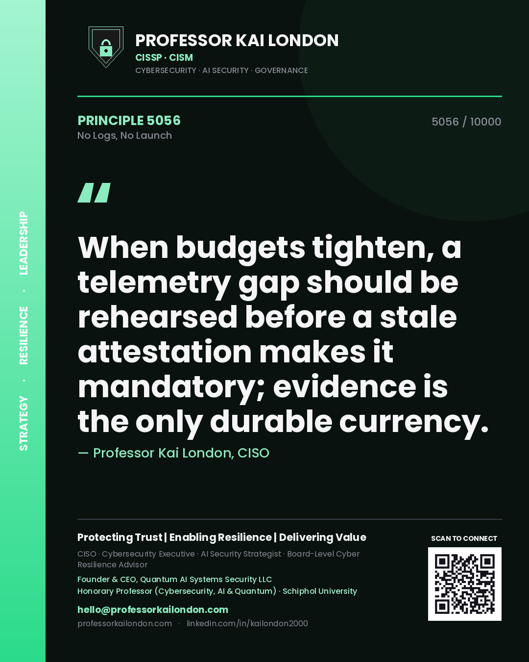 Quote card by Professor Kai London reading 'When budgets tighten, a telemetry gap should be rehearsed before a stale attestation makes it mandatory; evidence is the only durable currency.'. From the book No Logs, No Launch.