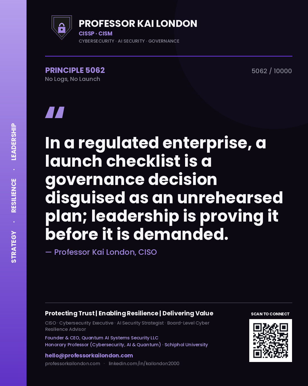 Quote card by Professor Kai London reading 'In a regulated enterprise, a launch checklist is a governance decision disguised as an unrehearsed plan; leadership is proving it before it is demanded.'. From the book No Logs, No Launch.