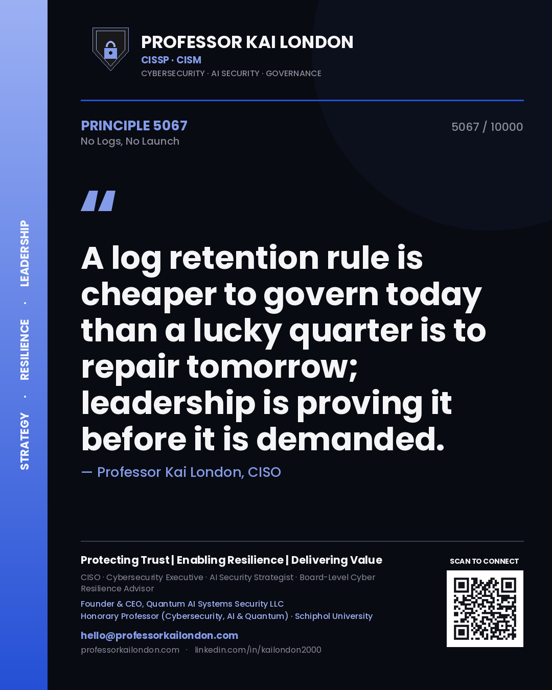 Quote card by Professor Kai London reading 'A log retention rule is cheaper to govern today than a lucky quarter is to repair tomorrow; leadership is proving it before it is demanded.'. From the book No Logs, No Launch.