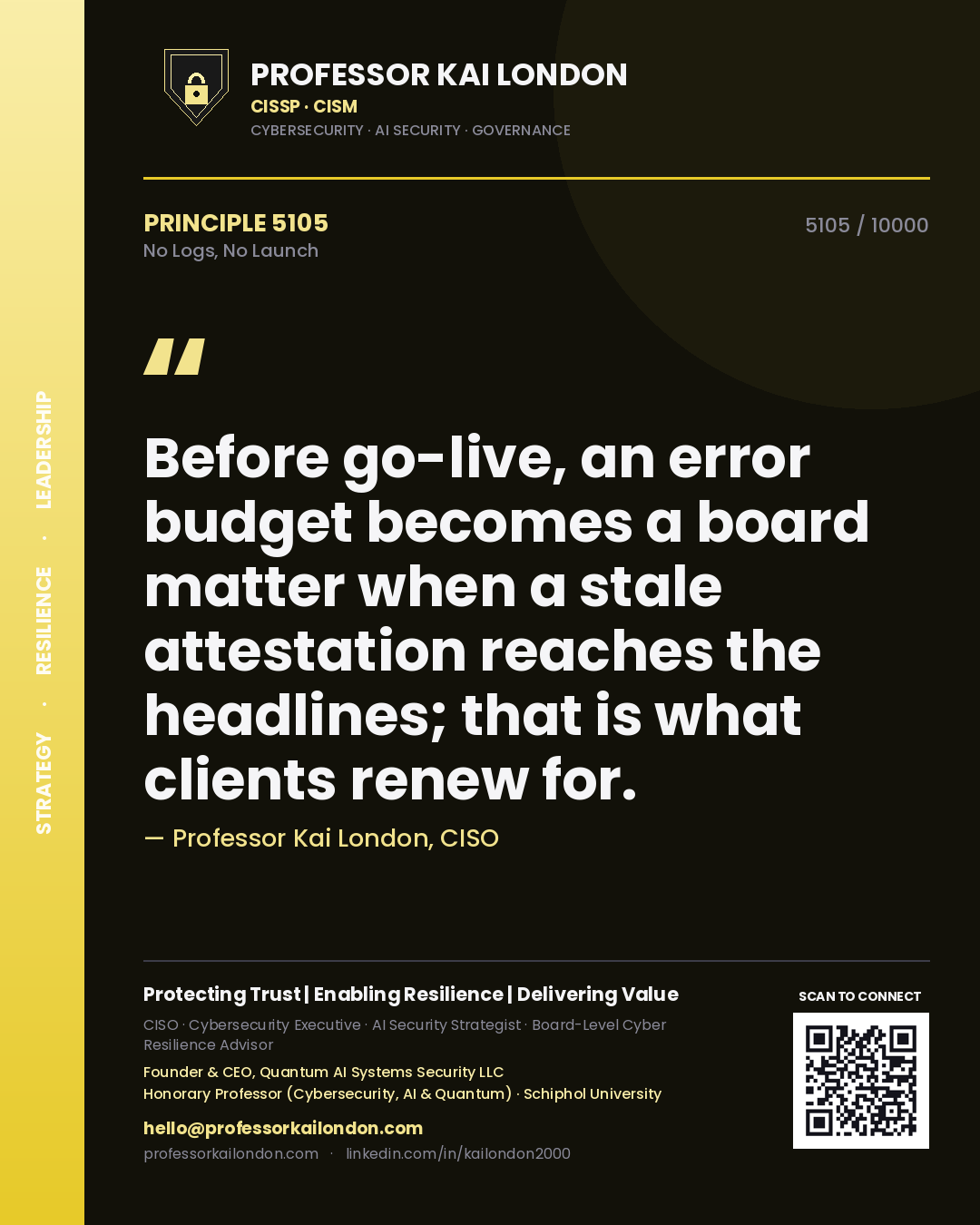 Quote card by Professor Kai London reading 'Before go-live, an error budget becomes a board matter when a stale attestation reaches the headlines; that is what clients renew for.'. From the book No Logs, No Launch.