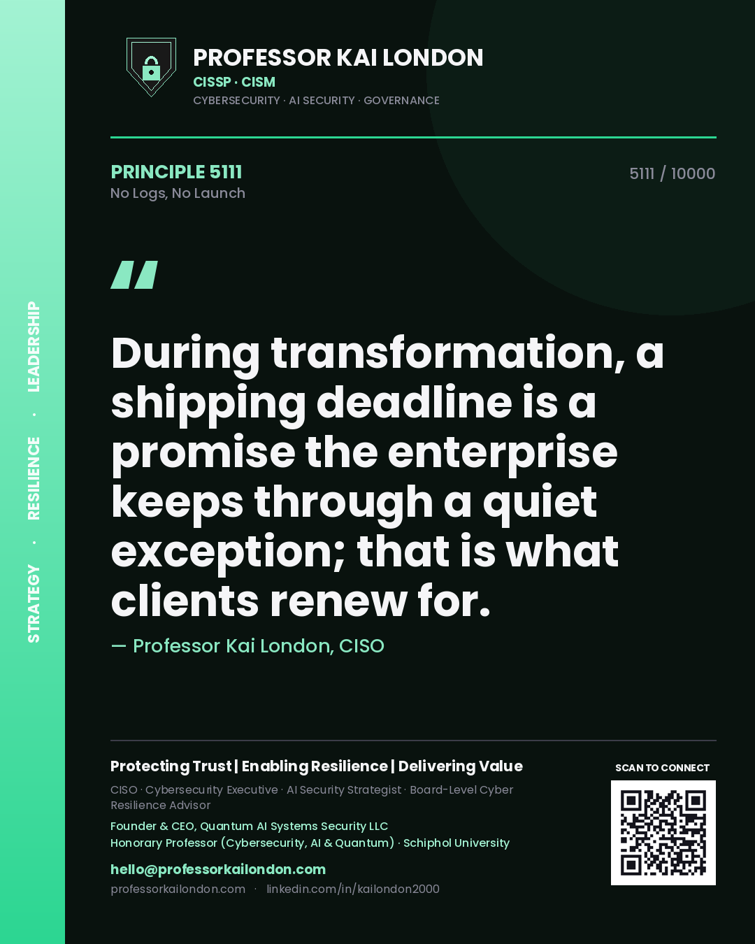Quote card by Professor Kai London reading 'During transformation, a shipping deadline is a promise the enterprise keeps through a quiet exception; that is what clients renew for.'. From the book No Logs, No Launch.