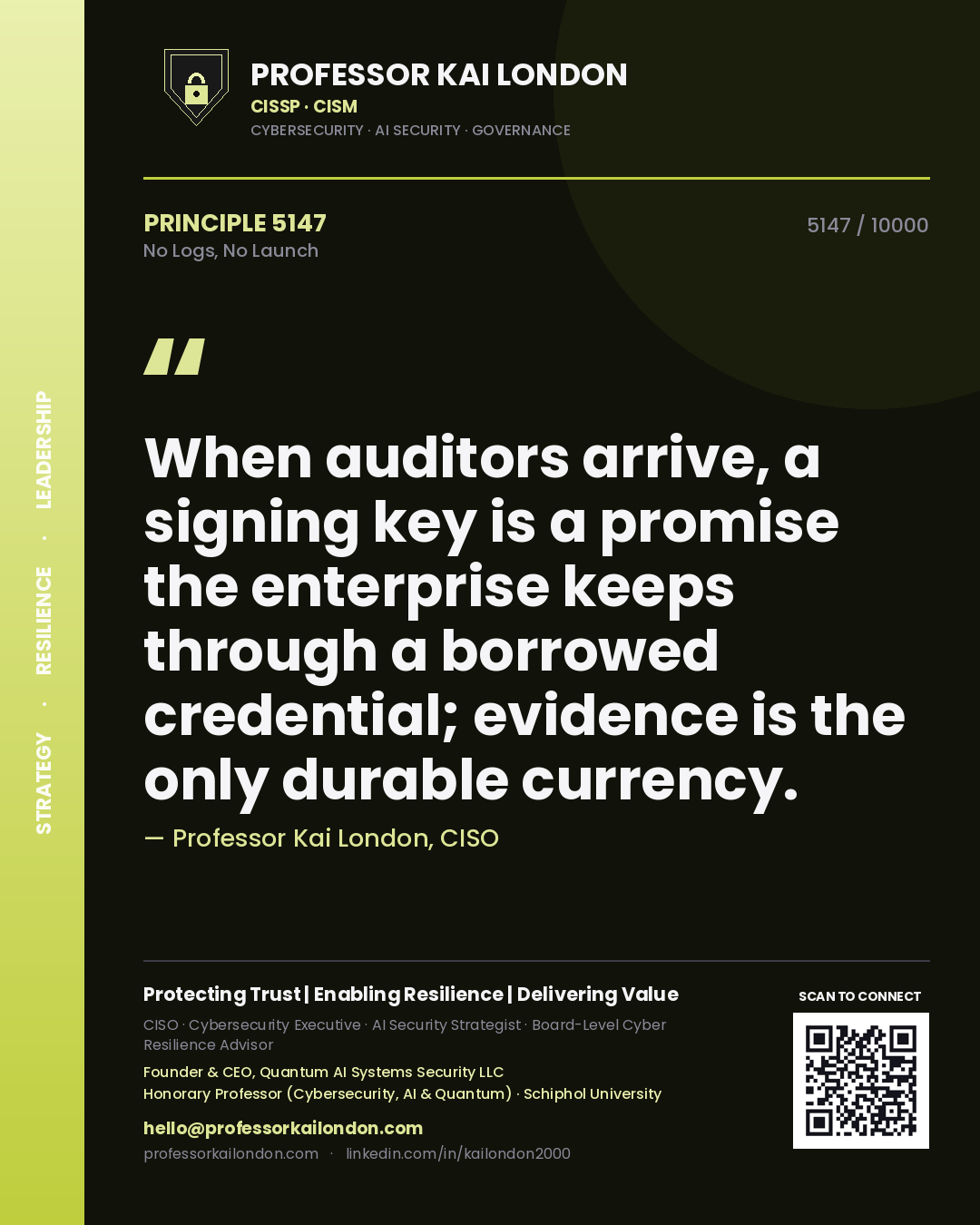 Quote card by Professor Kai London reading 'When auditors arrive, a signing key is a promise the enterprise keeps through a borrowed credential; evidence is the only durable currency.'. From the book No Logs, No Launch.